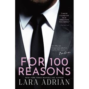 For 100 Reasons: A Steamy Billionaire Romance -- Lara Adrian